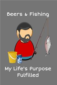 Beers & Fishing My Life's Purpose Fulfilled