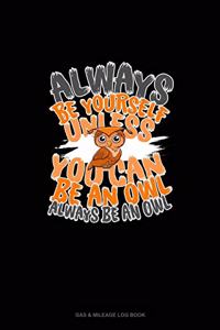 Always Be Yourself Except if You Can Be an Owl Then Always Be an Owl