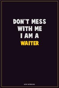 Don't Mess With Me, I Am A Waiter