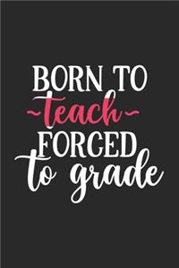 Born To Teach Forced To Grade