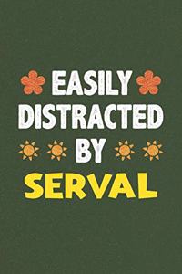 Easily Distracted By Serval