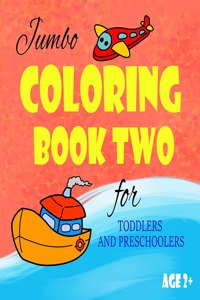 Jumbo COLORING BOOK TWO for TODDLERS AND PRESCHOOLERS