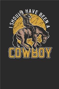 I Should Have Been A Cowboy