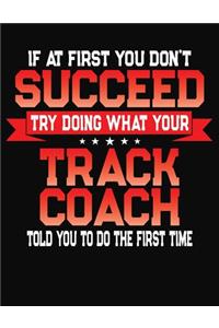 If At First You Don't Succeed Try Doing What Your Track Coach Told You To Do The First Time