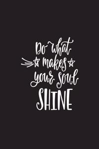 Do What Makes Your Soul Shine 100 Page Dot Grid Journal