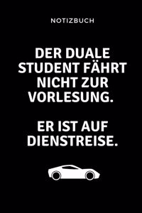 Notizbuch Der Duale Student Fährt Nicht Zur Vorlesung. Er Ist Auf Dienstreise.