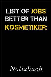 List Of Jobs Better Than Kosmetiker Notizbuch