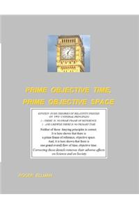 Prime Objective Time, Prime Objective Space