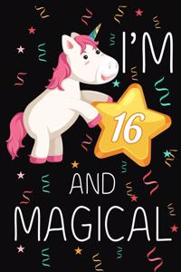 I'm 16 and Magical: Happy 16th Birthday Unicorn Birthday Gift for 16 Years Old Girls Gift