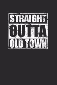 Straight Outta Old Town 120 Page Notebook Lined Journal