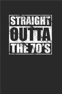 Straight Outta The 70s 120 Page Notebook Lined Journal for People Born in the 1970s