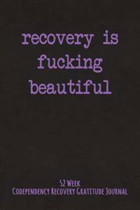 Recovery Is Fucking Beautiful
