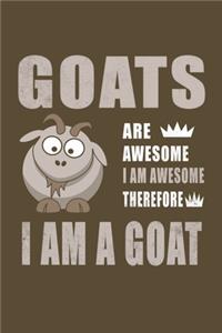 Goats Are Awesome I Am Awesome Therefore I Am A Goat