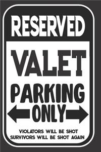 Reserved Valet Parking Only. Violators Will Be Shot. Survivors Will Be Shot Again