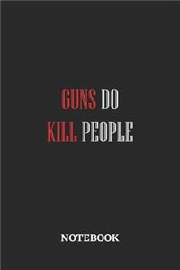 Guns Do Kill People Notebook