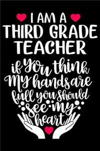 I am a third grade teacher if you think my hands are full you should see my heart
