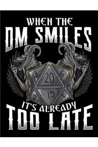 When the DM Smiles It's Already Too Late
