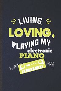 Living Loving Playing My Electronic Piano