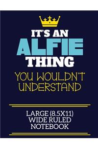 It's An Alfie Thing You Wouldn't Understand Large (8.5x11) Wide Ruled Notebook