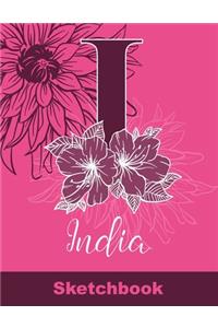 India Sketchbook: Letter I Initial Monogram Personalized First Name Sketch Book for Drawing, Sketching, Journaling, Doodling and Making Notes. Cute and Trendy Custom 