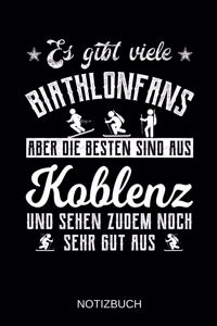 Es gibt viele Biathlonfans aber die besten sind aus Koblenz und sehen zudem noch sehr gut aus: A5 Notizbuch - Liniert 120 Seiten - Geschenk/Geschenkidee zum Geburtstag - Weihnachten - Ostern - Vatertag - Muttertag - Namenstag