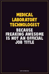 Medical Laboratory Technologist, Because Freaking Awesome Is Not An Official Job Title
