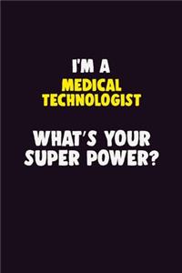 I'M A Medical technologist, What's Your Super Power?