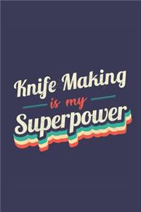 Knife Making Is My Superpower