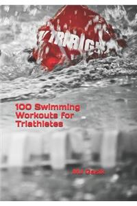 100 Swimming Workouts for Triathletes