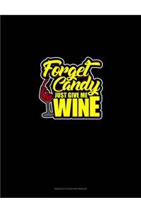 Forget Candy! Just Give Me Wine