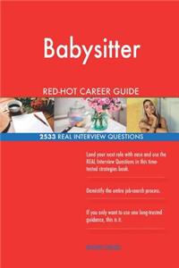 Babysitter RED-HOT Career Guide; 2533 REAL Interview Questions