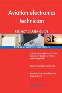 Aviation electronics technician RED-HOT Career; 2578 REAL Interview Questions