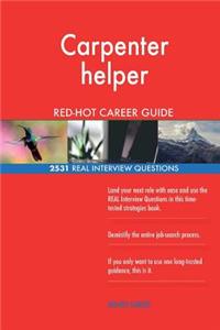 Carpenter helper RED-HOT Career Guide; 2531 REAL Interview Questions