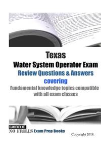 Texas Water System Operator Exam Review Questions & Answers
