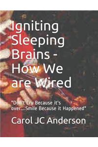 Igniting Sleeping Brains - How We Are Wired