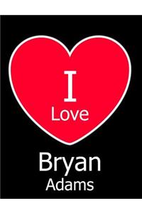 I Love Bryan Adams