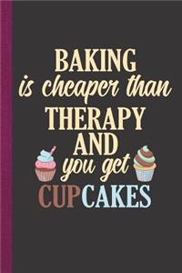 Baking Is Cheaper Than Therapy and You Get Cupcakes