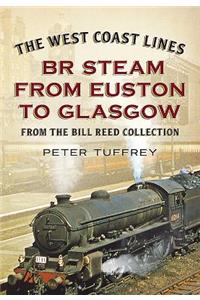 The West Coast Lines: Br Steam from Euston to Glasgow