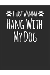 I Just Wanna Hang with My Dog