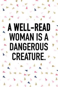 A Well-Read Woman Is a Dangerous Creature