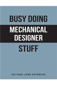 Busy Doing Mechanical Designer Stuff