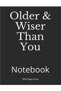 Older & Wiser Than You
