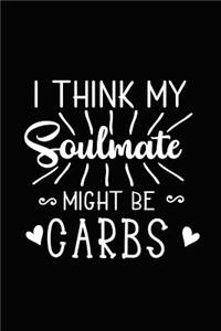 I Think My Soulmate Might Be Carbs