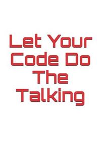 Let Your Code Do the Talking: Getting Started with Clean Code: Tips to Make Readable Code