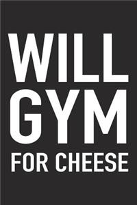 Will Gym for Cheese