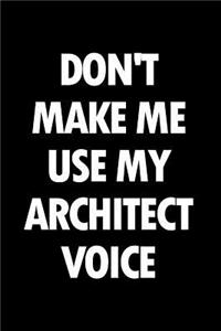 Don't Make Me Use My Architect Voice