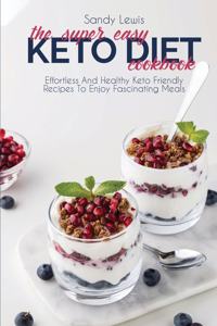 The Super Easy Keto Diet Cookbook