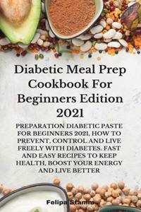 Diabetic Meal Prep Cookbook For Beginners Edition 2021