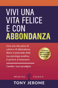 Vivi una vita felice e con abbondanza