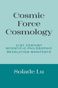 Cosmic Force Cosmology